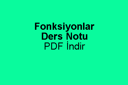 Fonksiyonlar Ders Notu