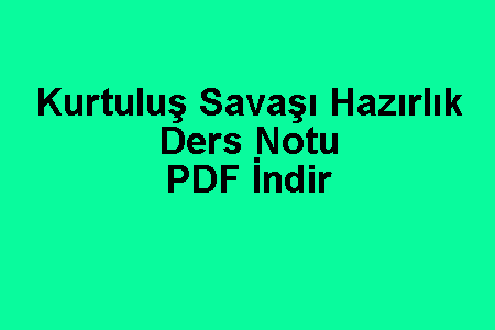 Kurtuluş Savaşı Hazırlık Ders Notu