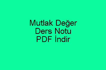 Mutlak Değer Ders Notu