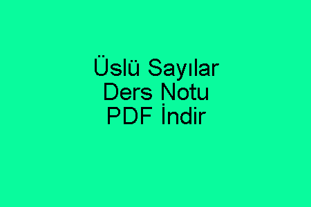 Üslü Sayılar Ders Notu