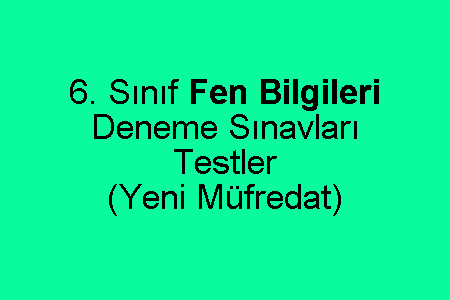 6. Sınıf Fen Bilimleri Deneme Sınavları