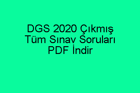 DGS 2020 Çıkmış Tüm Sınav Soruları