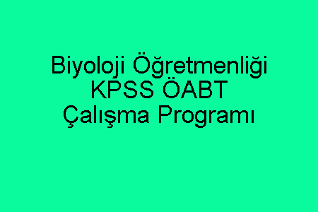 Biyoloji Öğretmenliği KPSS ÖABT Çalışma Programı