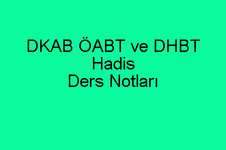 DKAB ÖABT ve DHBT Hadis Ders Notları