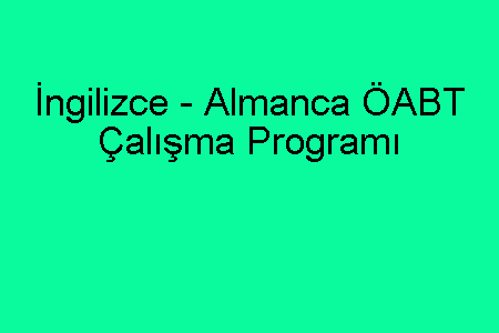 İngilizce - Almanca ÖABT Çalışma Programı