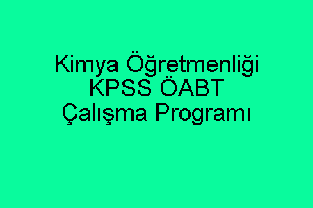 Kimya Öğretmenliği KPSS ÖABT Çalışma Programı