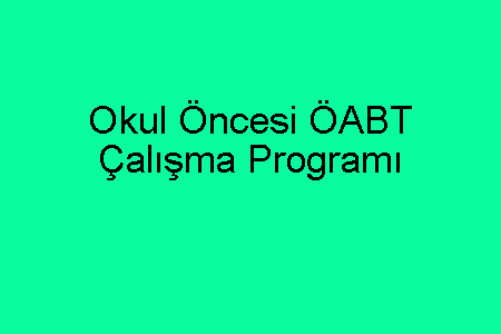 Okul Öncesi ÖABT Çalışma Programı