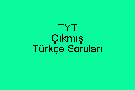 TYT Çıkmış Türkçe Soruları