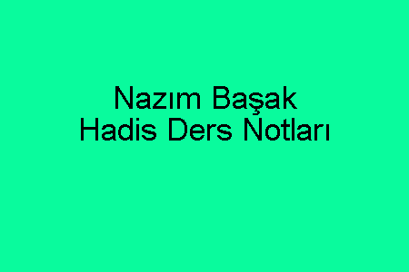 Nazım Başak Hadis Ders Notları