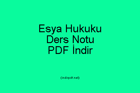 Esya Hukuku Ders Notu PDF İndir