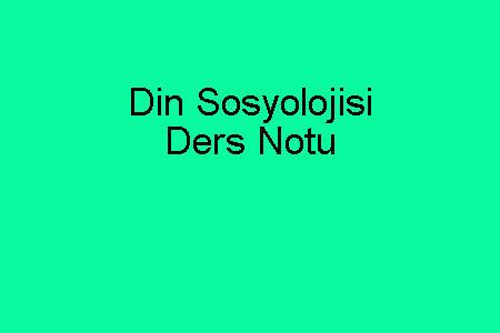 Din Sosyolojisi Ders Notu