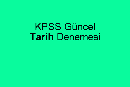 KPSS Güncel Tarih Denemesi İndir